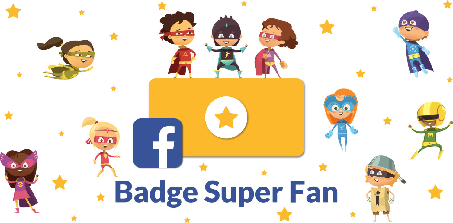 Nouveau : le badge SUPER FAN !