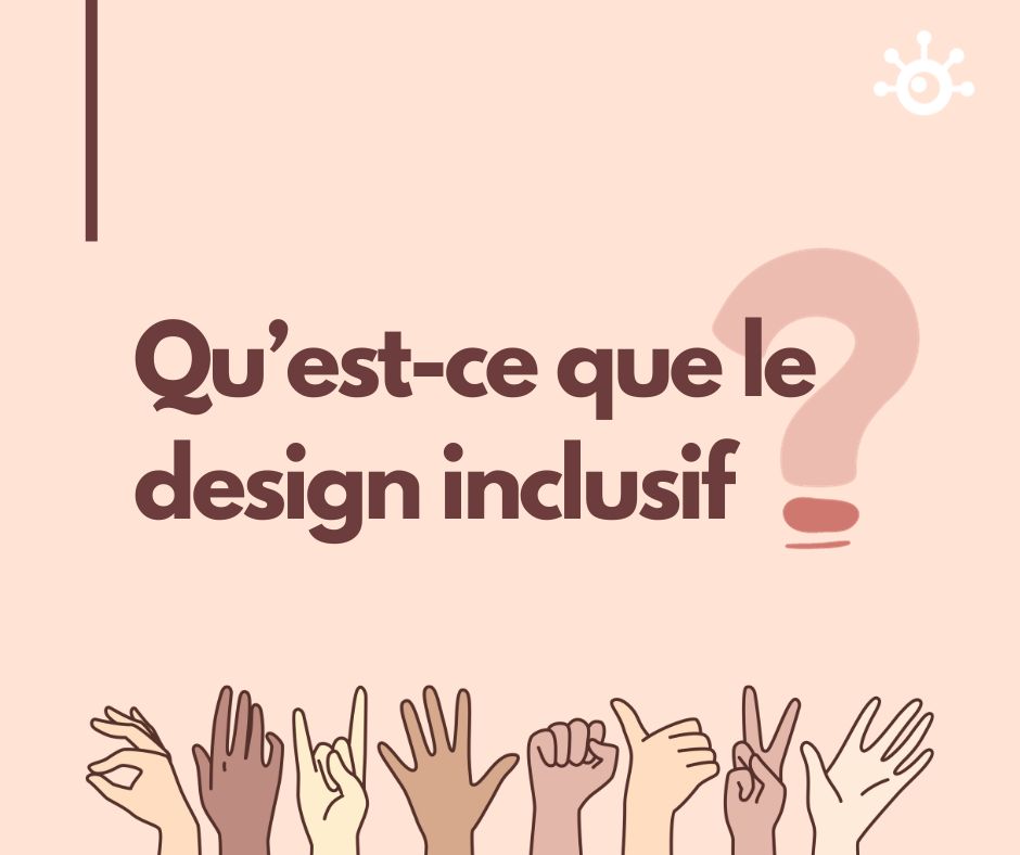 Qu’est-ce que le design inclusif ?