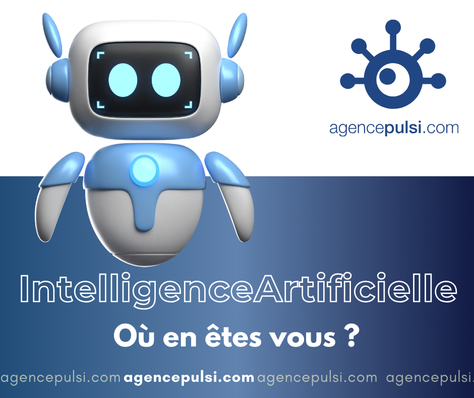 L’agencepulsi.com vous accompagne dans vos projets IA