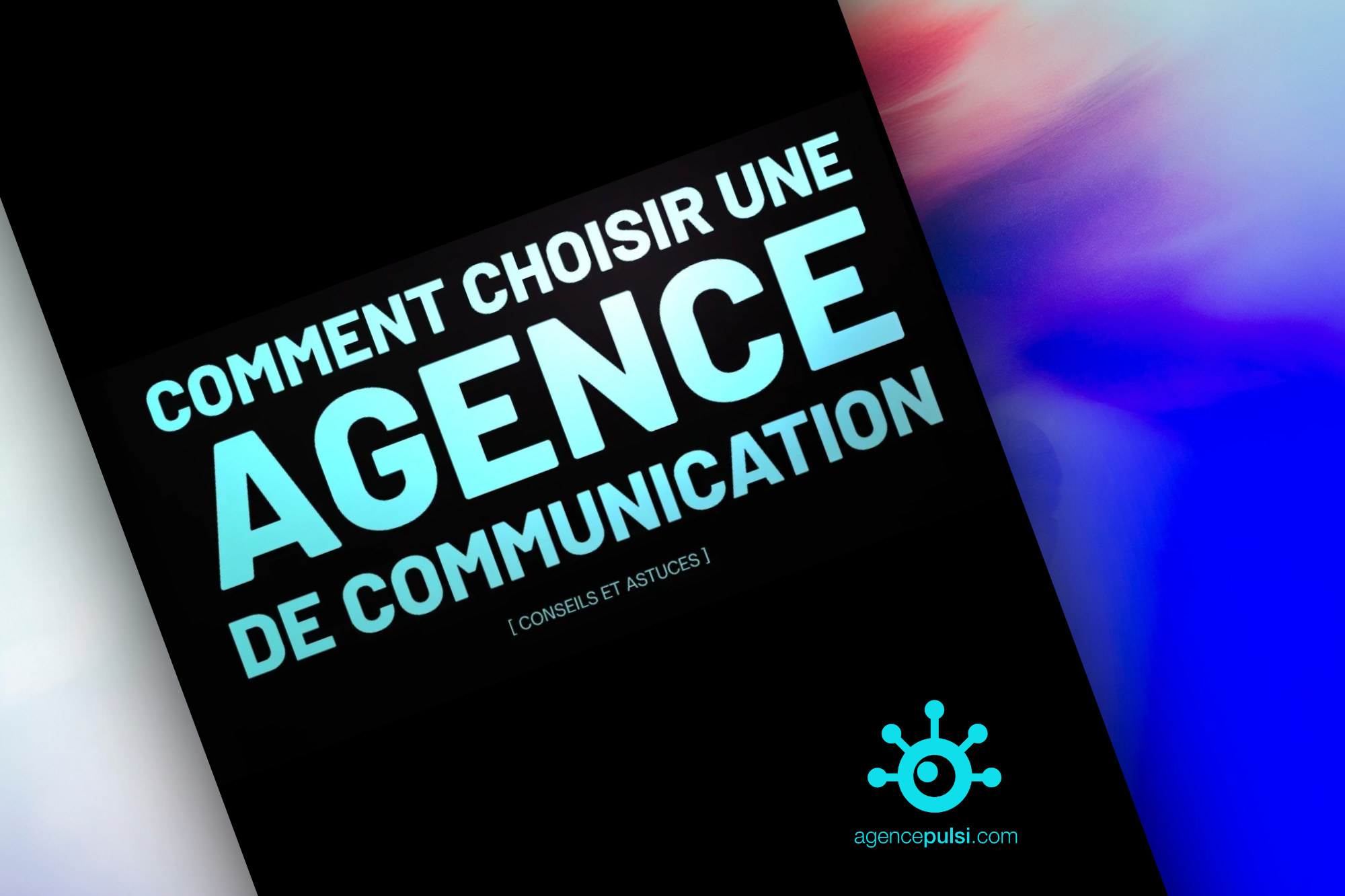 Comment choisir une agence de communication ?